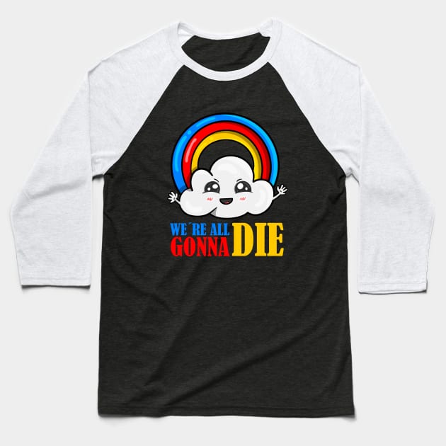 We´re all gonna die Baseball T-Shirt by By-Berto